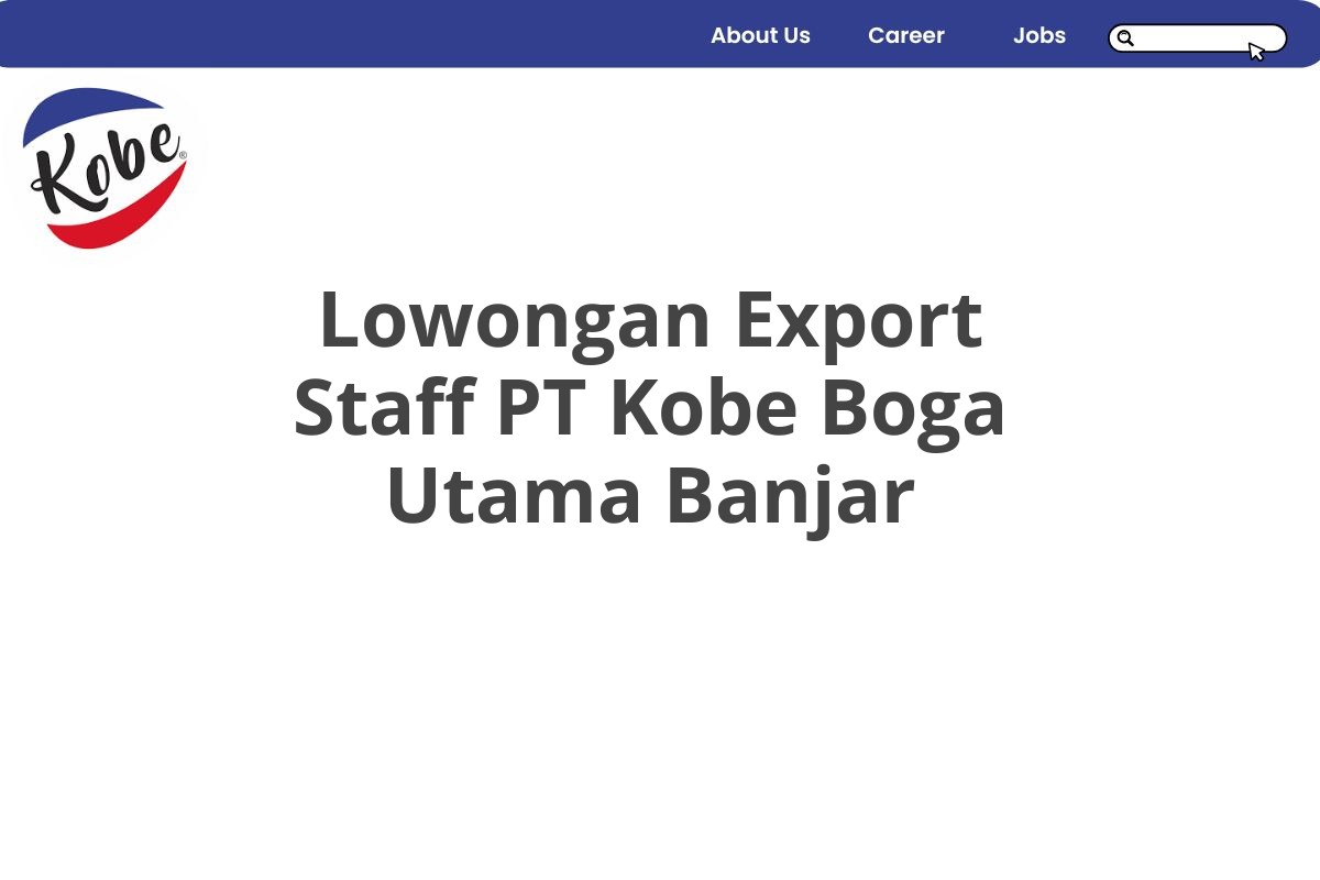 Lowongan Export Staff PT Kobe Boga Utama Banjar