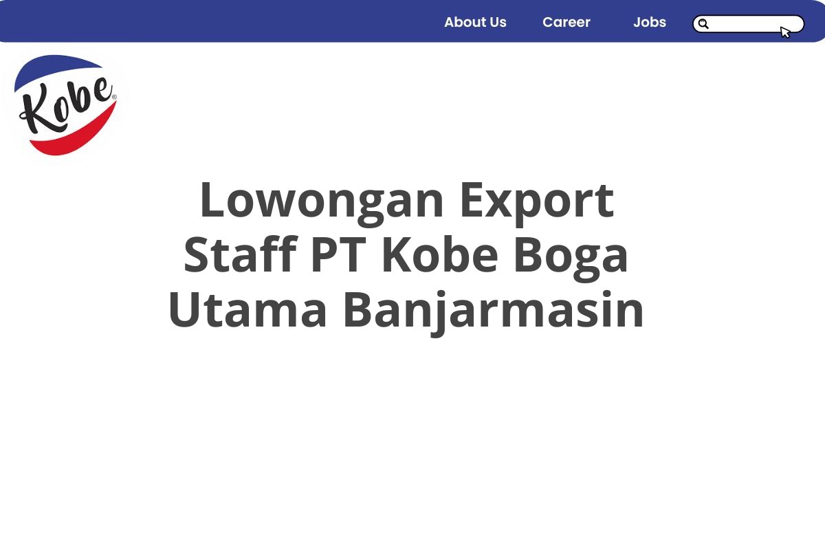 Lowongan Export Staff PT Kobe Boga Utama Banjarmasin