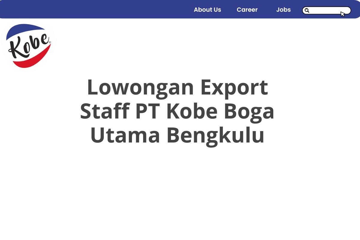 Lowongan Export Staff PT Kobe Boga Utama Bengkulu