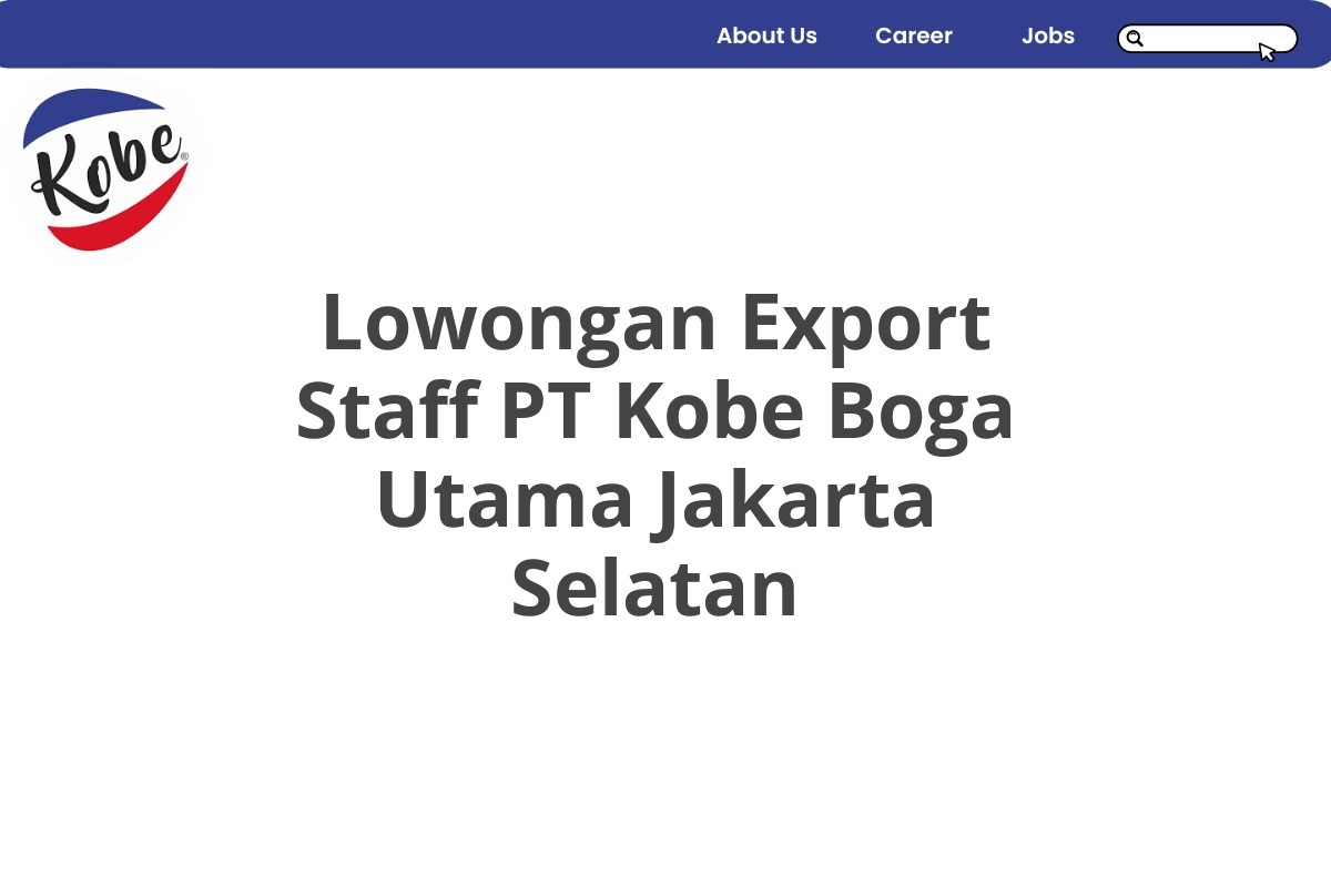 Lowongan Export Staff PT Kobe Boga Utama Jakarta Selatan