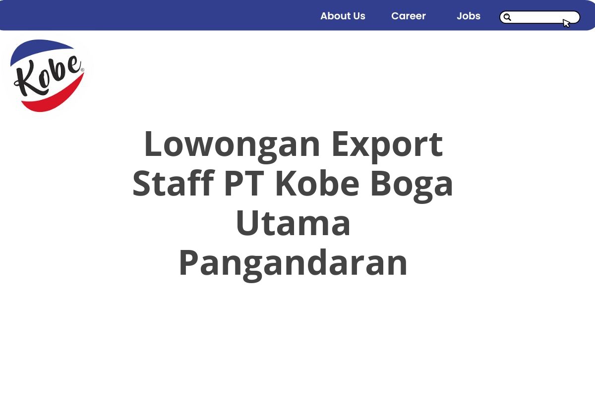 Lowongan Export Staff PT Kobe Boga Utama Pangandaran