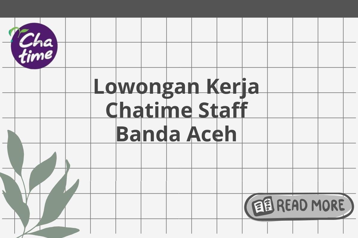 Lowongan Kerja Chatime Staff Banda Aceh