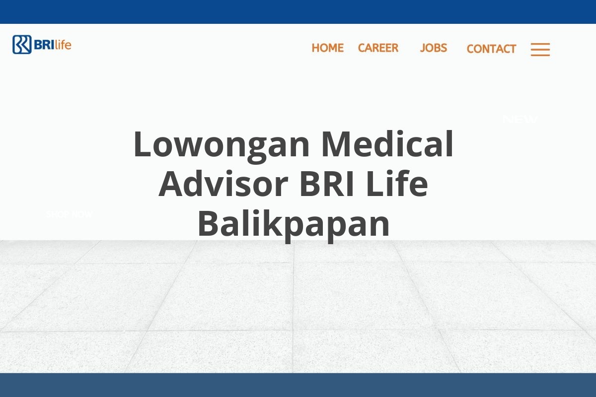 Lowongan Medical Advisor BRI Life Balikpapan