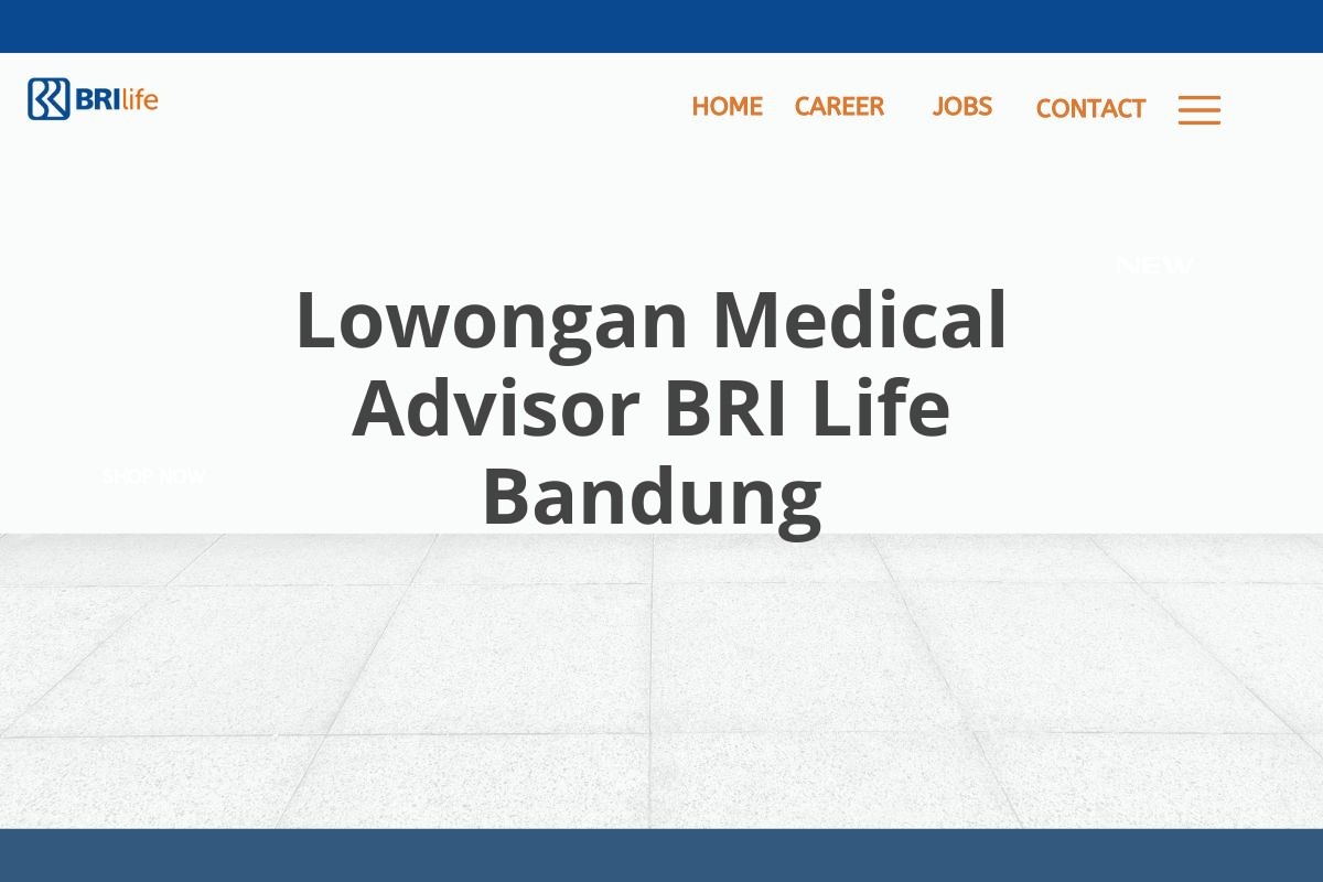 Lowongan Medical Advisor BRI Life Bandung