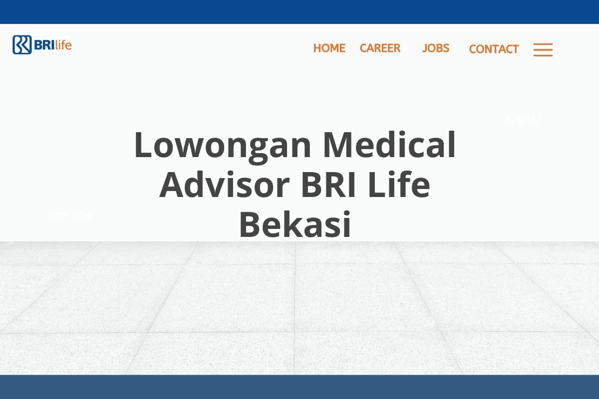 Lowongan Medical Advisor BRI Life Bekasi