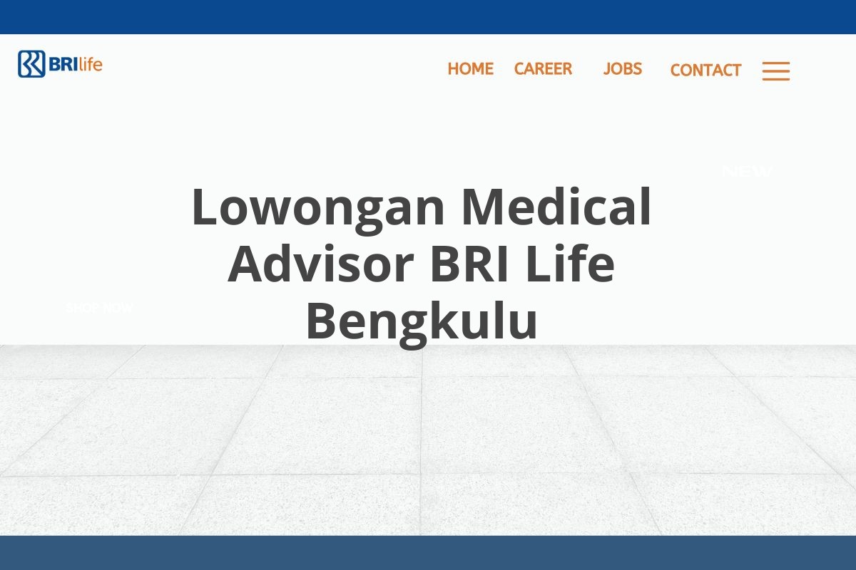 Lowongan Medical Advisor BRI Life Bengkulu