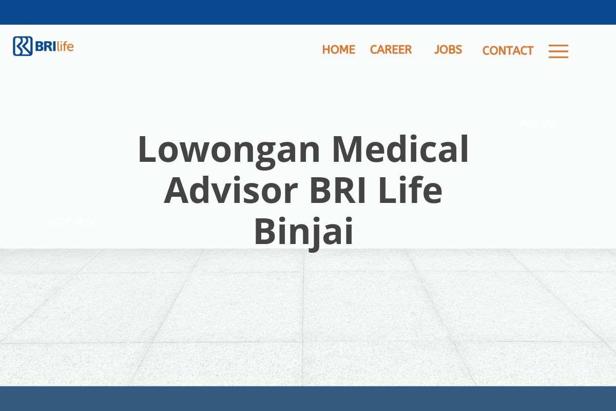 Lowongan Medical Advisor BRI Life Binjai