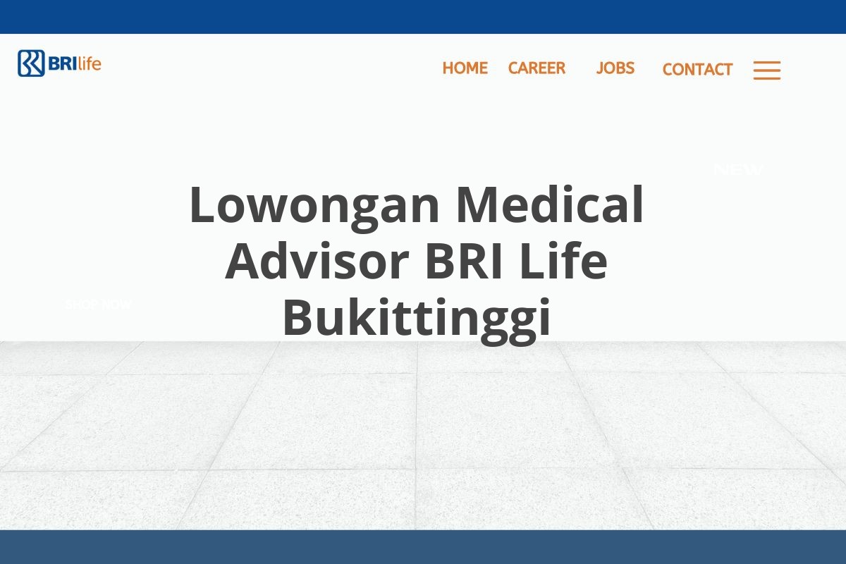 Lowongan Medical Advisor BRI Life Bukittinggi