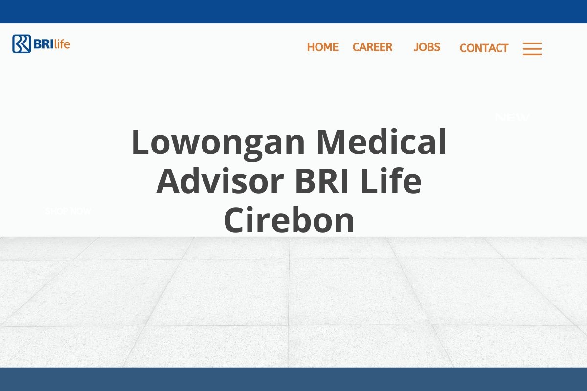 Lowongan Medical Advisor BRI Life Cirebon