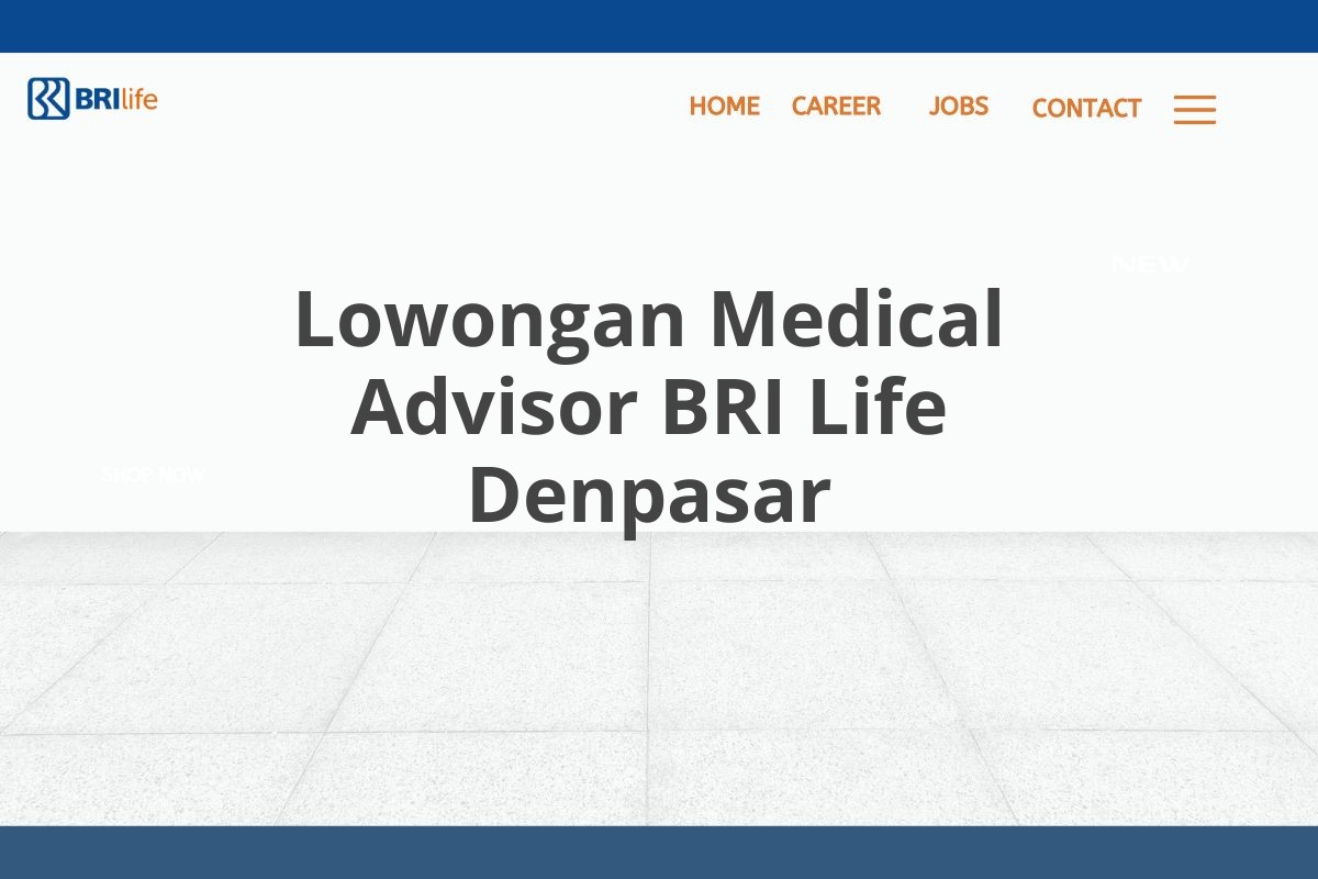 Lowongan Medical Advisor BRI Life Denpasar