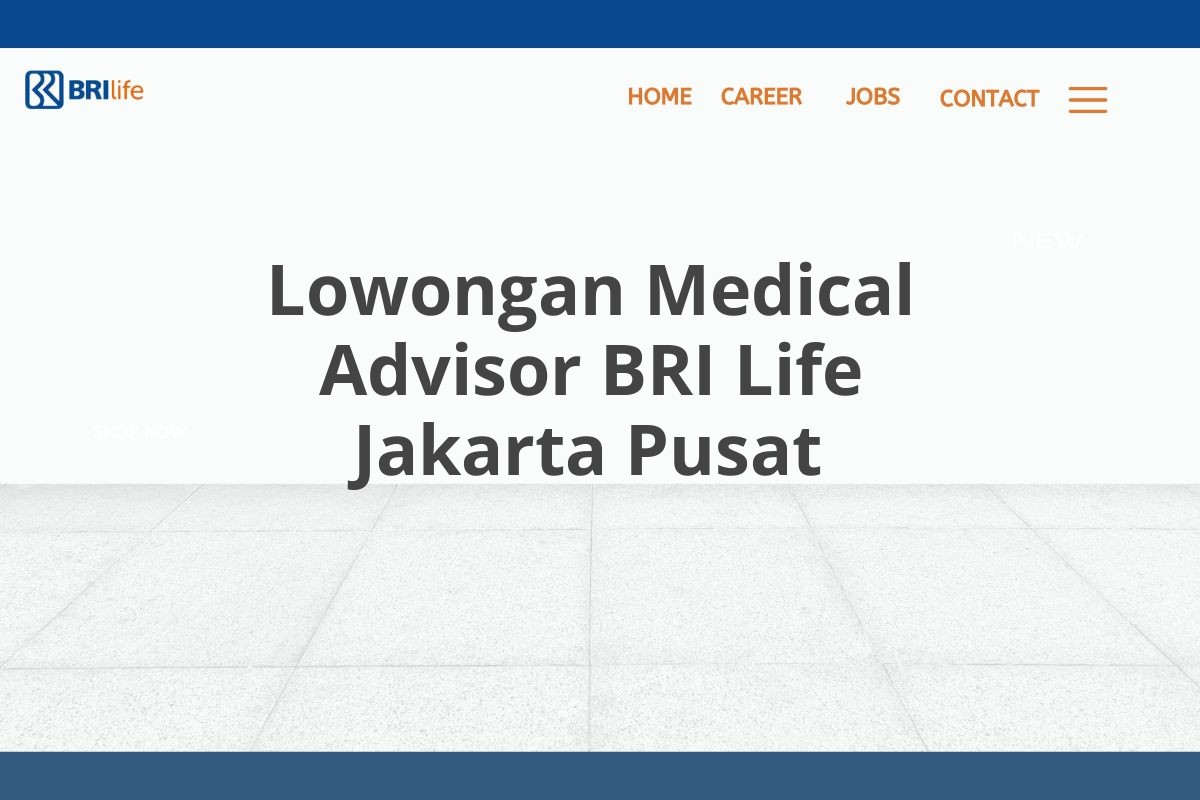 Lowongan Medical Advisor BRI Life Jakarta Pusat