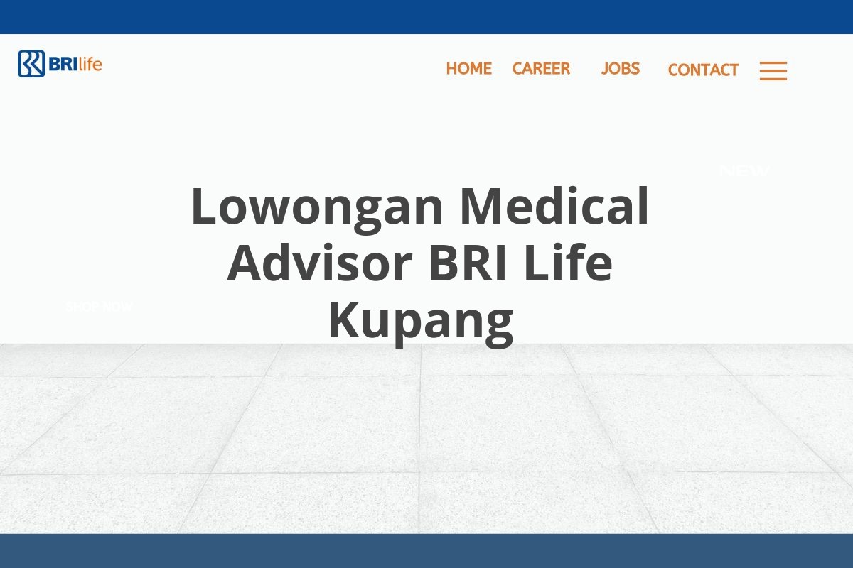 Lowongan Medical Advisor BRI Life Kupang