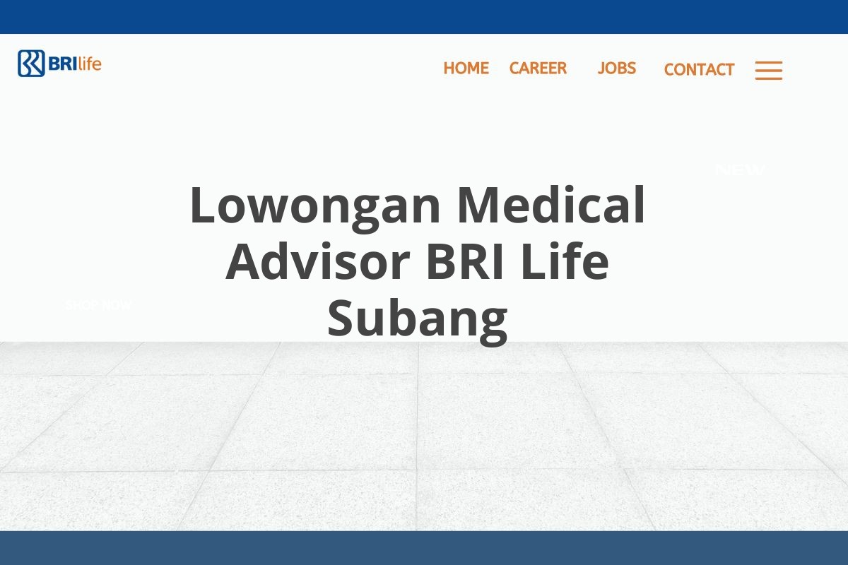 Lowongan Medical Advisor BRI Life Subang