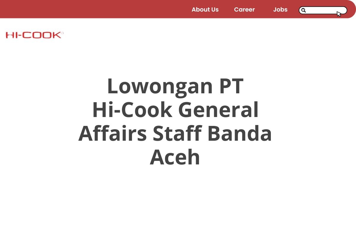 Lowongan PT Hi-Cook General Affairs Staff Banda Aceh