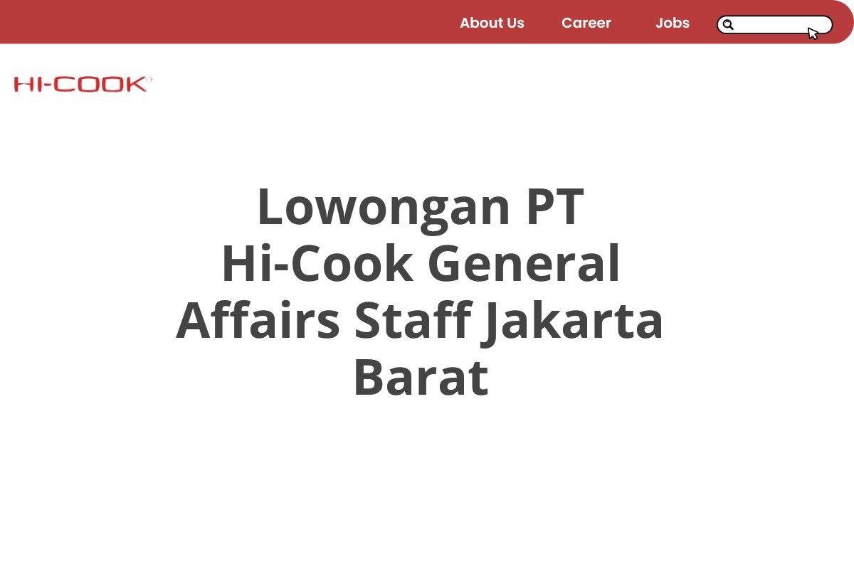 Lowongan PT Hi-Cook General Affairs Staff Jakarta Barat