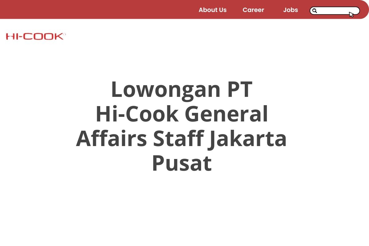 Lowongan PT Hi-Cook General Affairs Staff Jakarta Pusat