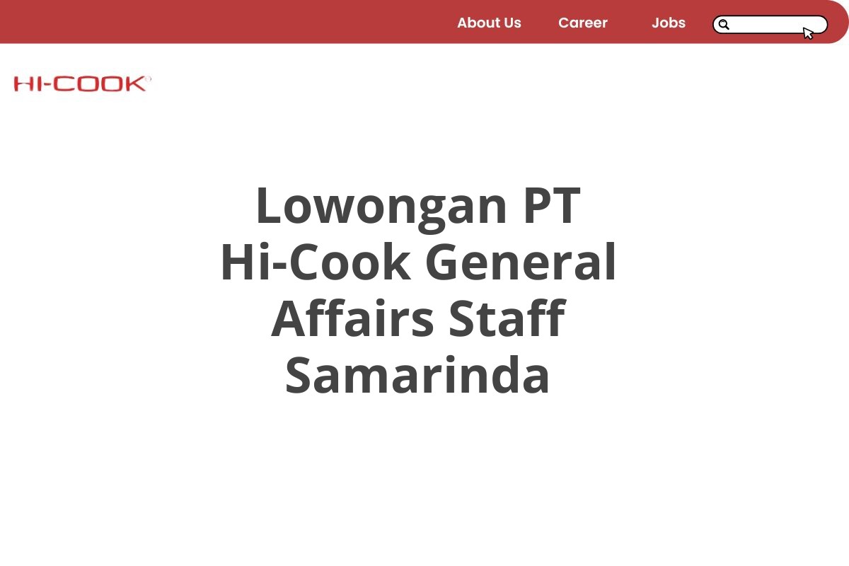 Lowongan PT Hi-Cook General Affairs Staff Samarinda