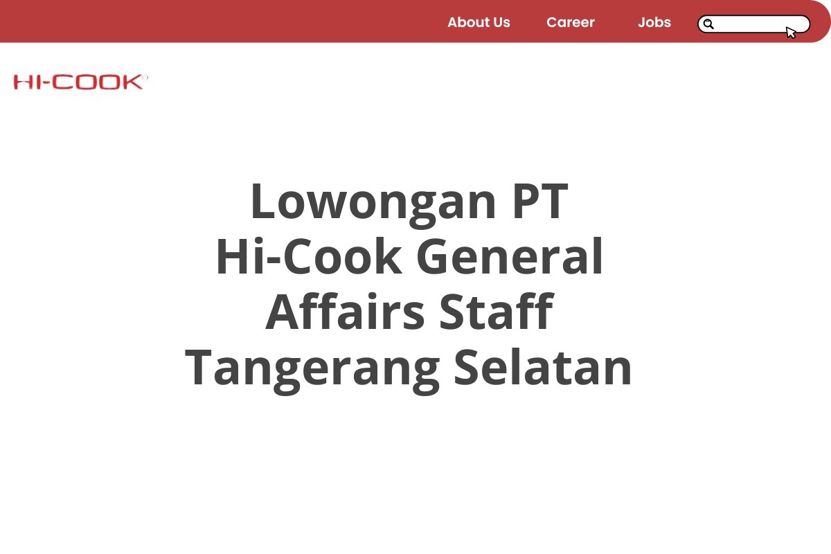 Lowongan PT Hi-Cook General Affairs Staff Tangerang Selatan