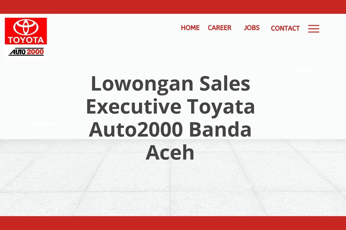 Lowongan Sales Executive Toyata Auto2000 Banda Aceh