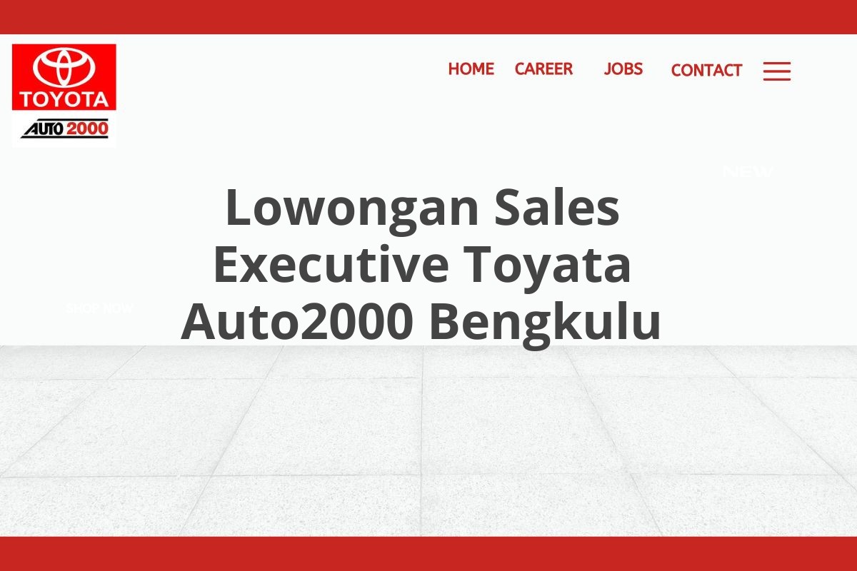 Lowongan Sales Executive Toyata Auto2000 Bengkulu