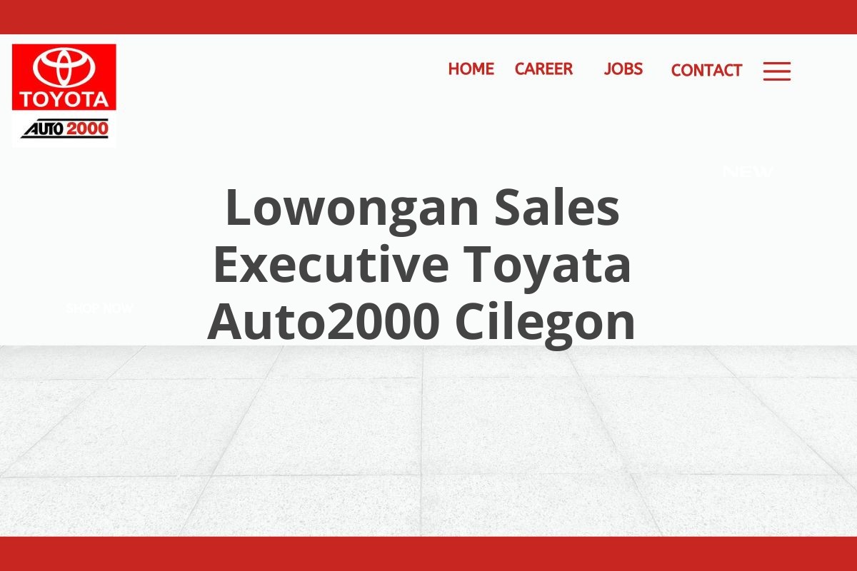 Lowongan Sales Executive Toyata Auto2000 Cilegon