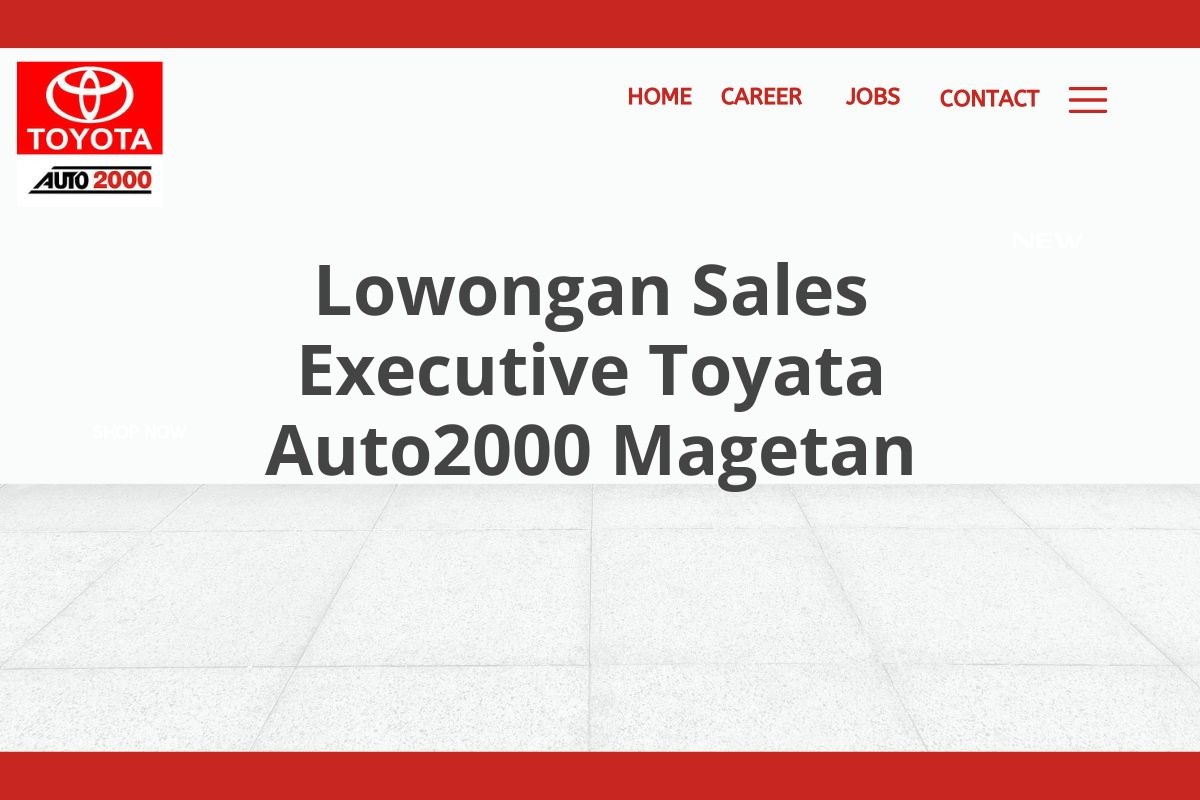 Lowongan Sales Executive Toyata Auto2000 Magetan