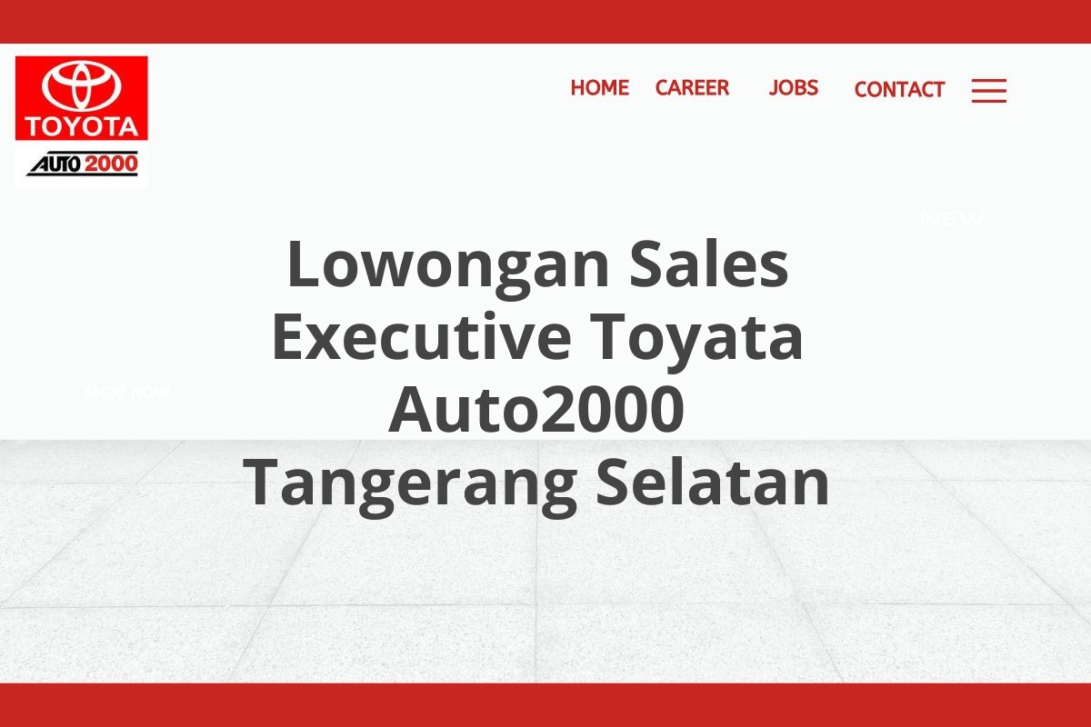 Lowongan Sales Executive Toyata Auto2000 Tangerang Selatan